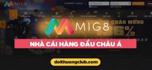 Mig8 - Nhà cái hàng đầu châu Á